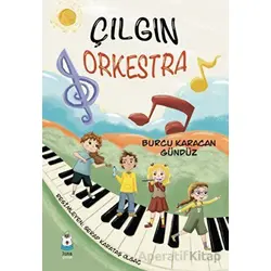 Çılgın Orkestra - Burcu Karacan Gündüz - Luna Çocuk Yayınları