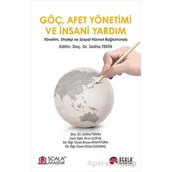 Göç, Afet Yönetimi ve İnsani Yardım - Zeliha Tekin - Scala Yayıncılık