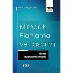 Mimarlık, Planlama ve Tasarım Alanında Uluslararası Araştırmalar IV