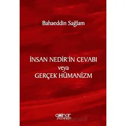 İnsan Nedir’in Cevabı veya Gerçek Hümanizm - Bahaeddin Sağlam - Gülnar Yayınları