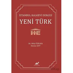 İstanbul Halkevi Dergisi Yeni Türk - Emine Gut - Paradigma Akademi Yayınları