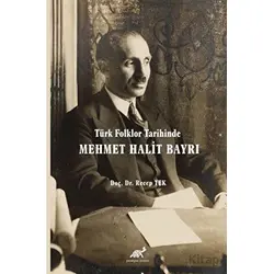 Türk Folklor Tarihinde Mehmet Halit Bayrı Türk Folkloruna Adanmış Bir Ömür