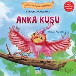 Mitolojik Masallar Serisi – Türk Masalı Anka Kuşu - Kolektif - Martı Çocuk Yayınları