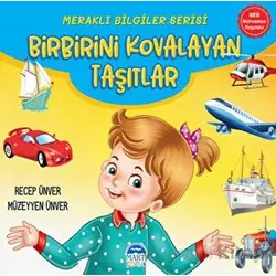 Meraklı Bilgiler Serisi - Birbirini Kovalayan Taşıtlar - Recep Ünver - Martı Çocuk Yayınları