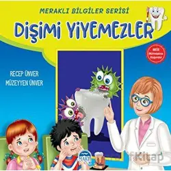 Meraklı Bilgiler Serisi - Dişimi Yiyemezler - Recep Ünver - Martı Çocuk Yayınları