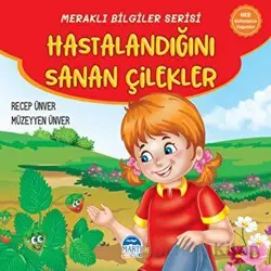 Meraklı Bilgiler Serisi - Hastalandığını Sanan Çilekler - Recep Ünver - Martı Çocuk Yayınları