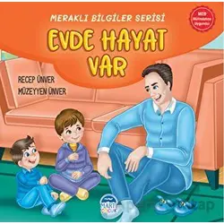 Meraklı Bilgiler Serisi - Evde Hayat Var - Recep Ünver - Martı Çocuk Yayınları
