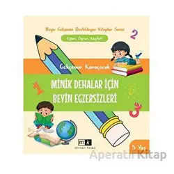 Minik Dehalar İçin Beyin Egzersizleri 5+ yaş - Gökçenur Karaçocuk - Mirhan Kitap