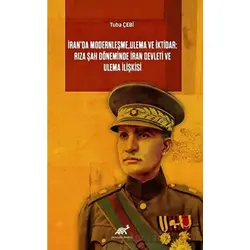 İran’da Modernleşme, Ulema ve İktidar: Rıza Şah Döneminde İran Devleti ve Ulema İlişkisi