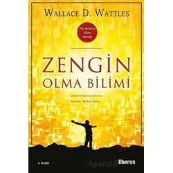Zengin Olma Bilimi - Wallace D. Wattles - Liberus Yayınları