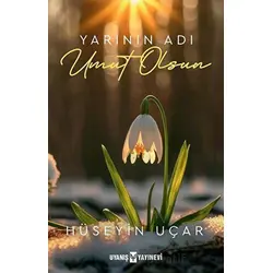 Yarının Adı Umut Olsun - Hüseyin Uçar - Uyanış Yayınevi
