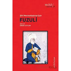 Şiiri Mecnunlaştıran Şair Fuzuli - Kolektif - Muhit Kitap