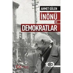 İnönü ve Demokratlar - Ahmet Gülen - Cumhuriyet Kitapları