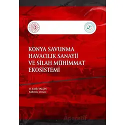 Konya Savunma Havacılık Sanayii ve Silah Muhimmat Ekosistemi