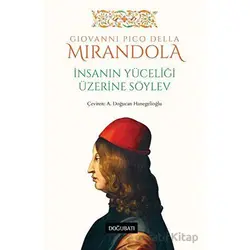 İnsanın Yüceliği Üzerine Söylev - Giovanni Pico Della Mirandola - Doğu Batı Yayınları