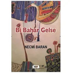 Bi Bahar Gelse - Necmi Baran - Tilki Kitap