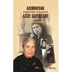 Azerbaycan Edebiyatının Usta Kalemi Azize Caferzade - Parvana Bayram - Kurgan Edebiyat