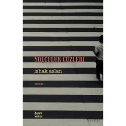 Yolculuk Cüzleri - İshak Aslan - Çıra Yayınları