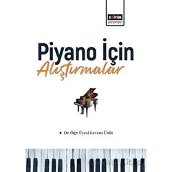 Piyano İçin Alıştırmalar - Levent Ünlü - Eğitim Yayınevi - Bilimsel Eserler
