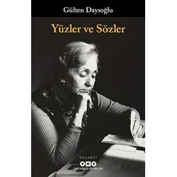 Yüzler ve Sözler - Gülten Dayıoğlu - Yapı Kredi Yayınları