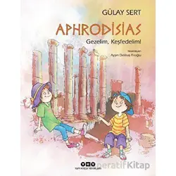 Aphrodisias - Gezelim, Keşfedelim! - Gülay Sert - Yapı Kredi Yayınları