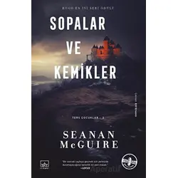 Sopalar ve Kemikler - Ters Çocuklar 2. Kitap - Seanan McGuire - İthaki Yayınları