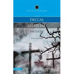 Deccal - Sahte İsa - Friedrich Wilhelm Nietzsche - Külliyat Yayınları