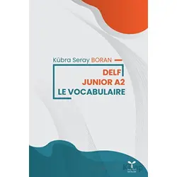 Delf Junior A2 Le Vocabularie - Kübra Seray Boran - Umuttepe Yayınları