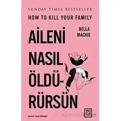 Aileni Nasıl Öldürürsün - Bella Mackie - Athica Yayınları
