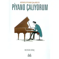 Piyano Çalıyorum Herkes Piyano Çalabilir - Sezgin Dinç - Arkadaş Yayınevi