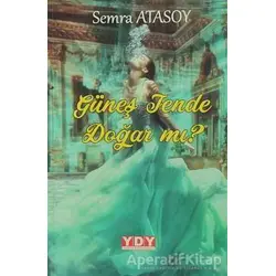 Güneş Tende Doğar Mı? - Semra Atasoy - YDY Yayınları