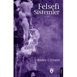Felsefi Sistemler - Andre Cresson - Dorlion Yayınları