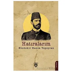Hatıralarım - Ebubekir Hazım Tepeyran - Dorlion Yayınları