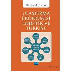 Ulaştırma Ekonomisi Lojistik ve Türkiye - Sadık Badak - Nobel Akademik Yayıncılık