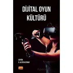 Dijital Oyun Kültürü - Alper Altunay - Nobel Bilimsel Eserler