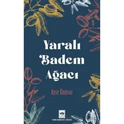 Yaralı Badem Ağacı - Ayşe Ünüvar - Ötüken Neşriyat