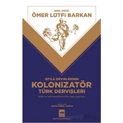 İstila Devirlerinin Kolonizatör Türk Dervişleri - Ömer Lütfi Barkan - Ötüken Neşriyat