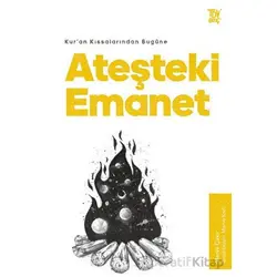 Kur’an Kıssalarından Bugüne Ateşteki Emanet - Merve Çakır - Türkiye Diyanet Vakfı Yayınları