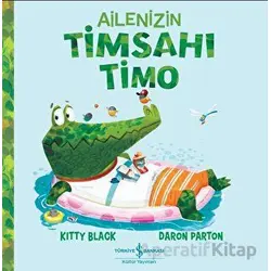 Ailenizin Timsahı Timo - Kitty Black - İş Bankası Kültür Yayınları