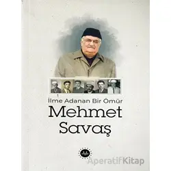 İlme Adanan Bir Ömür Mehmet Savaş - Kolektif - Diyanet İşleri Başkanlığı