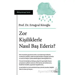 Zor Kişiliklerle Nasıl Baş Ederiz? - Ertuğrul Köroğlu - Destek Yayınları