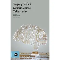 Yapay Zeka - Disiplinlerarası Yaklaşımlar - Kolektif - Vakıfbank Kültür Yayınları