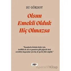 Olsun Emekli Olduk Hiç Olmazsa - Su Göksoy - Tilki Kitap