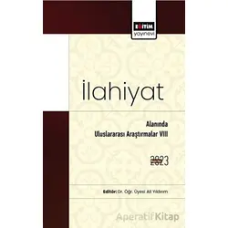 İlahiyat Alanında Uluslararası Araştırmalar VIII - Ali Yıldırım - Eğitim Yayınevi - Bilimsel Eserler