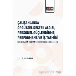 Çalışanlarda Örgütsel Destek Algısı Personel Güçlendirme Performans ve İş Tatmini