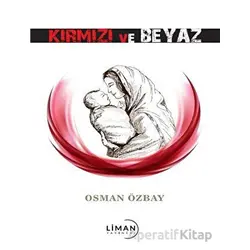 Kırmızı ve Beyaz - Osman Özbay - Liman Yayınevi