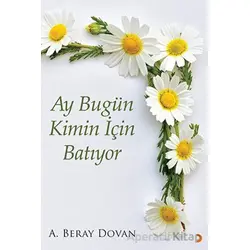 Ay Bugün Kimin İçin Batıyor - A. Beray Dovan - Cinius Yayınları