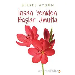 İnsan Yeniden Başlar Umutla - Birsel Aygün - Cinius Yayınları