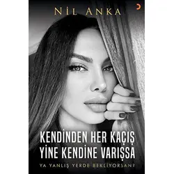 Kendinden Her Kaçış Yine Kendine Varışsa - Nil Anka - Cinius Yayınları