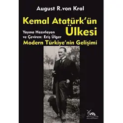 Kemal Atatürkün Ülkesi - August R. Von Kral - Sarmal Kitabevi